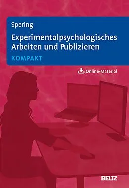 E-Book (pdf) Experimentalpsychologisches Arbeiten und Publizieren kompakt von Miriam Spering