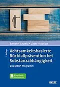 E-Book (pdf) Achtsamkeitsbasierte Rückfallprävention bei Substanzabhängigkeit von Sarah Bowen, Neha Chawla, Joel Grow