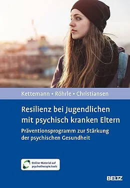E-Book (pdf) Resilienz bei Jugendlichen mit psychisch kranken Eltern von Beate Kettemann, Bernd Röhrle, Hanna Christiansen