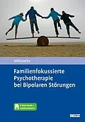 E-Book (pdf) Familienfokussierte Psychotherapie bei Bipolaren Störungen von David Miklowitz, Lene-Marie Sondergeld, Lydia Zönnchen