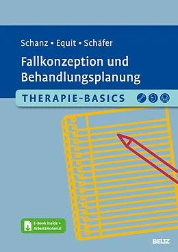 E-Book (pdf) Therapie-Basics Fallkonzeption und Behandlungsplanung von Christian Schanz, Monika Equit, Sarah Schäfer