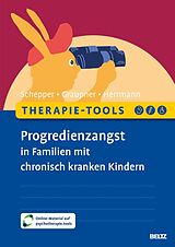 E-Book (epub) Therapie-Tools Progredienzangst in Familien mit chronisch kranken Kindern von Florian Schepper, Sylvia Graupner, Jessy Herrmann