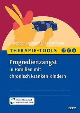 E-Book (pdf) Therapie-Tools Progredienzangst in Familien mit chronisch kranken Kindern von Florian Schepper, Sylvia Graupner, Jessy Herrmann