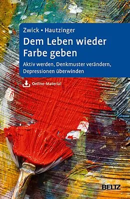 E-Book (pdf) Dem Leben wieder Farbe geben von Julia Zwick, Martin Hautzinger
