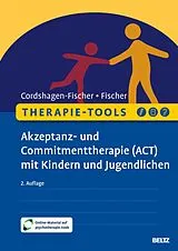 Set mit div. Artikeln (Set) Therapie-Tools Akzeptanz- und Commitmenttherapie (ACT) mit Kindern und Jugendlichen von Tanja Cordshagen-Fischer, Jens-Eckart Fischer