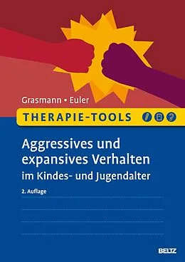 E-Book (pdf) Therapie-Tools Aggressives und expansives Verhalten im Kindes- und Jugendalter von Dörte Grasmann, Felix Euler