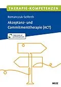 E-Book (pdf) Therapie-Kompetenzen Akzeptanz- und Commitmenttherapie (ACT) von Nina Romanczuk-Seiferth
