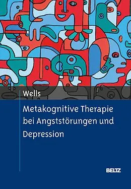 E-Book (pdf) Metakognitive Therapie bei Angststörungen und Depression von Adrian Wells