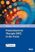 E-Book (pdf) Prozessbasierte Therapie (PBT) in der Praxis von Ulrich Stangier, Stefan G. Hofmann, Bernhard Strauß