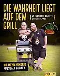 E-Book (epub) Die Wahrheit liegt auf dem Grill von Tim Ziegeweidt, Sebastian Buchner
