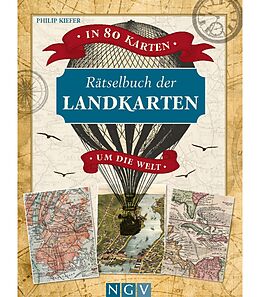 E-Book (epub) In 80 Karten um die Welt. Rätselbuch der Landkarten. Logikrätsel für Erwachsene von Philip Kiefer