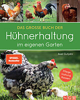Fester Einband Das große Buch der Hühnerhaltung im eigenen Garten von Axel Gutjahr