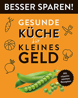 Kartonierter Einband Gesunde Küche für kleines Geld  Besser Sparen! von 