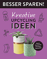 Kartonierter Einband (Kt) Kreative Upcycling-Ideen  Besser Sparen! von Jessica Stuckstätte