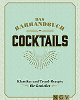 Fester Einband Das Barhandbuch Cocktails von 
