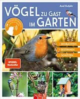 Fester Einband Vögel zu Gast im Garten - Beobachten, bestimmen, schützen. von Axel Gutjahr