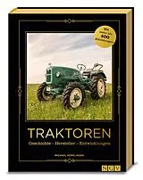 Fester Einband Traktoren - Geschichte - Hersteller - Entwicklungen von Michael Dörflinger