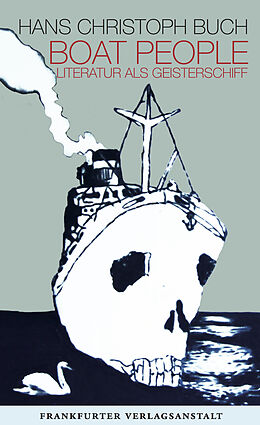 Fester Einband Boat People. Literatur als Geisterschiff von Hans Christoph Buch