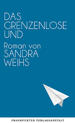 Fester Einband Das grenzenlose Und von Sandra Weihs