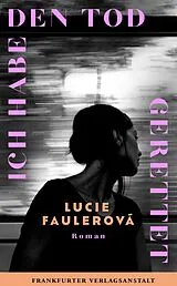 Fester Einband Ich habe den Tod gerettet von Lucie Faulerová