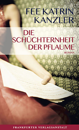 E-Book (epub) Die Schüchternheit der Pflaume von Fee Katrin Kanzler