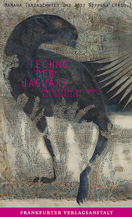 E-Book (epub) Techno der Jaguare von Anna Kordzaia-Samadaschwili, Maka Mikeladze, Ekaterine Togonidze