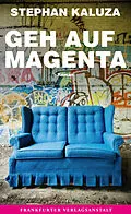 E-Book (epub) Geh auf Magenta von Stephan Kaluza
