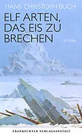 E-Book (epub) Elf Arten, das Eis zu brechen von Hans Christoph Buch