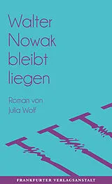 E-Book (epub) Walter Nowak bleibt liegen von Julia Wolf