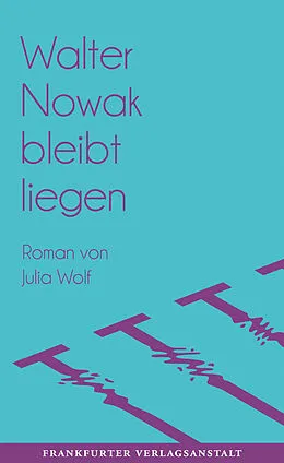 E-Book (epub) Walter Nowak bleibt liegen von Julia Wolf