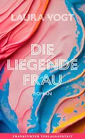 E-Book (epub) Die liegende Frau von Laura Vogt