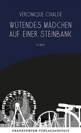 E-Book (epub) Wütendes Mädchen auf einer Steinbank von Véronique Ovaldé