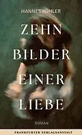 E-Book (epub) Zehn Bilder einer Liebe von Hannes Köhler
