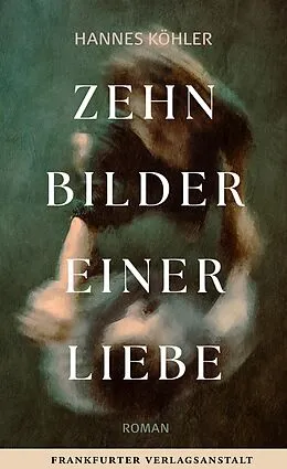 E-Book (epub) Zehn Bilder einer Liebe von Hannes Köhler