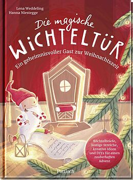 Fester Einband Die magische Wichteltür. Ein geheimnisvoller Gast zur Weihnachtszeit von Lena Weddeling