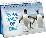 Kartonierter Einband 365 mal tierisch gut drauf! von Claus Schmidt c, o Animal Press