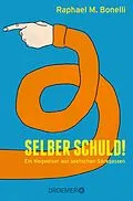 E-Book (epub) Selber schuld! von Raphael M. Bonelli