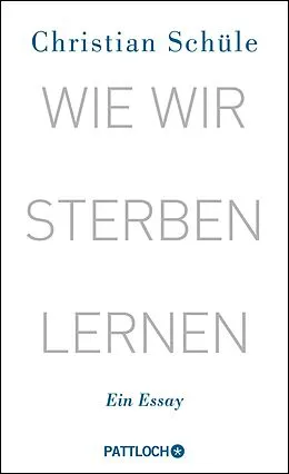 E-Book (epub) Wie wir sterben lernen von Christian Schüle
