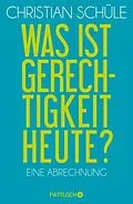 E-Book (epub) Was ist Gerechtigkeit heute? von Christian Schüle