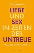 E-Book (epub) Liebe und Sex in Zeiten der Untreue von Dirk Revenstorf