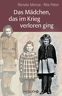 E-Book (epub) Das Mädchen, das im Krieg verloren ging von Rita Peter, Renate Menze