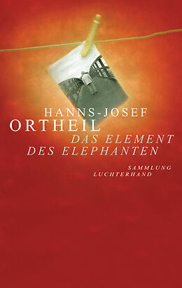 Kartonierter Einband Das Element des Elephanten von Hanns-Josef Ortheil