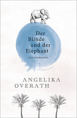 Kartonierter Einband Der Blinde und der Elephant von Angelika Overath