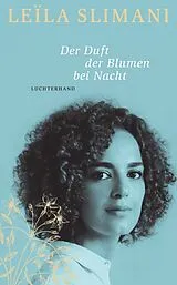 Fester Einband Der Duft der Blumen bei Nacht von Leïla Slimani