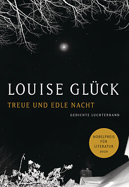 Fester Einband Treue und edle Nacht von Louise Glück