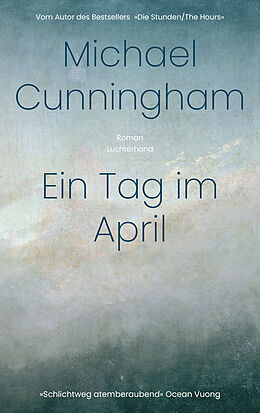 Fester Einband Ein Tag im April von Michael Cunningham