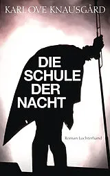 Fester Einband Die Schule der Nacht von Karl Ove Knausgård
