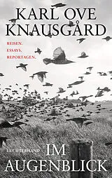 Fester Einband Im Augenblick von Karl Ove Knausgård