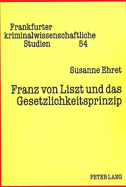Kartonierter Einband Franz von Liszt und das Gesetzlichkeitsprinzip von Susanne Ehret
