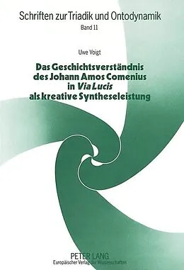 Kartonierter Einband Das Geschichtsverständnis des Johann Amos Comenius in «Via Lucis» als kreative Syntheseleistung von Uwe Voigt